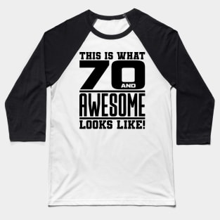 This is what 70 and awesome looks like Baseball T-Shirt